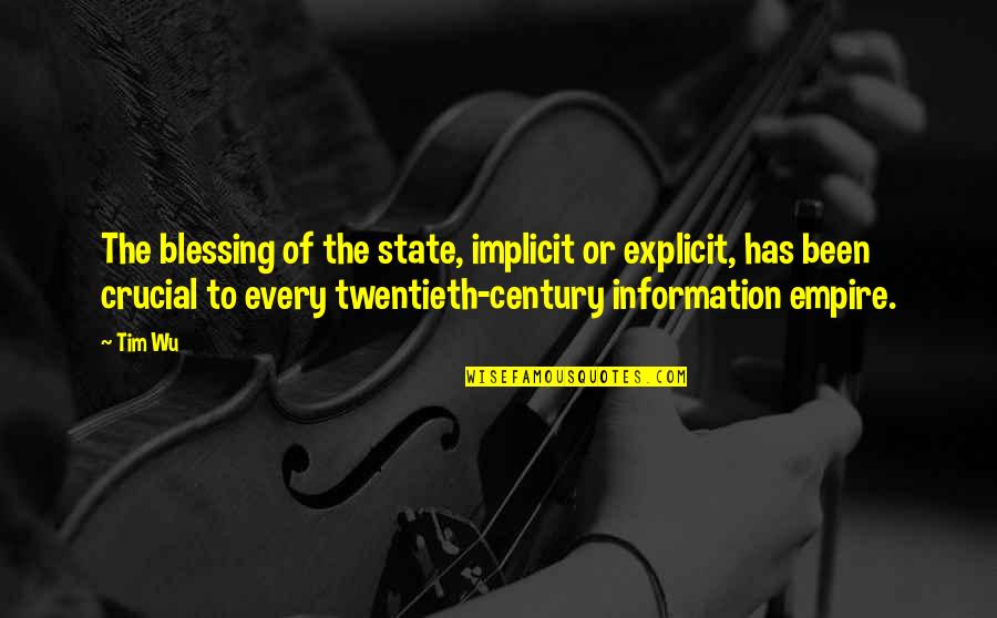 The Twentieth Century Quotes By Tim Wu: The blessing of the state, implicit or explicit,