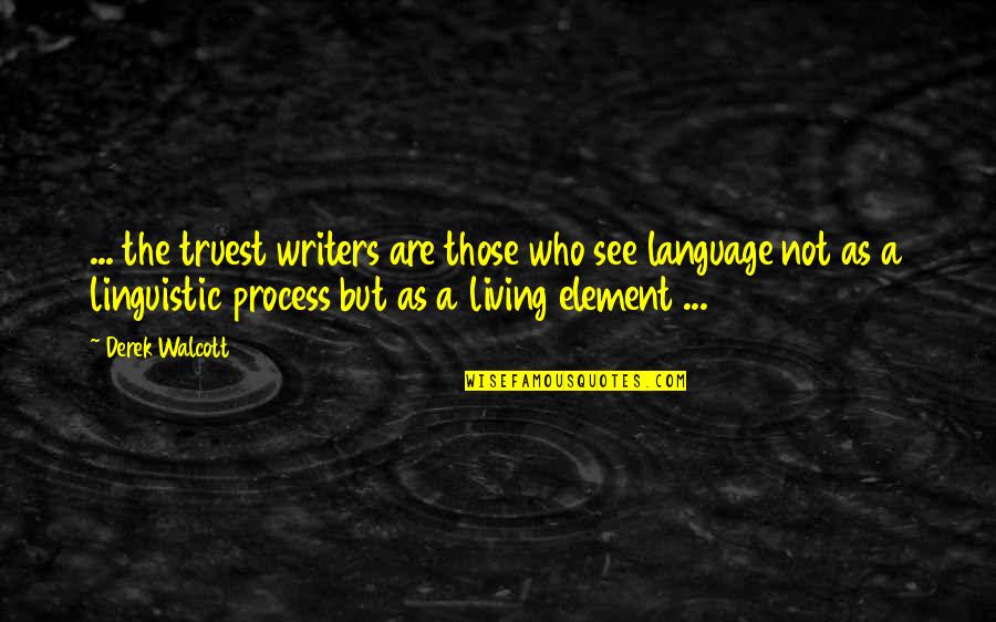 The Twilight Quotes By Derek Walcott: ... the truest writers are those who see
