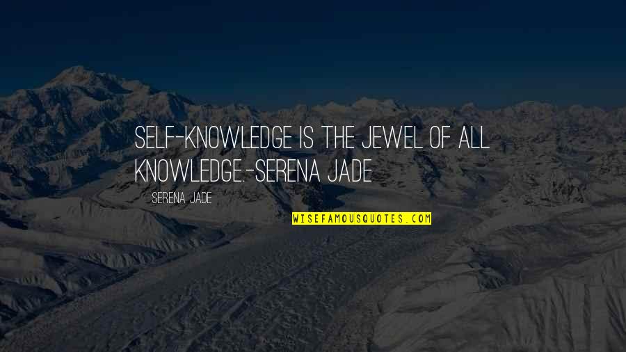 The Twin Quotes By Serena Jade: Self-Knowledge is the Jewel of all Knowledge.-Serena Jade
