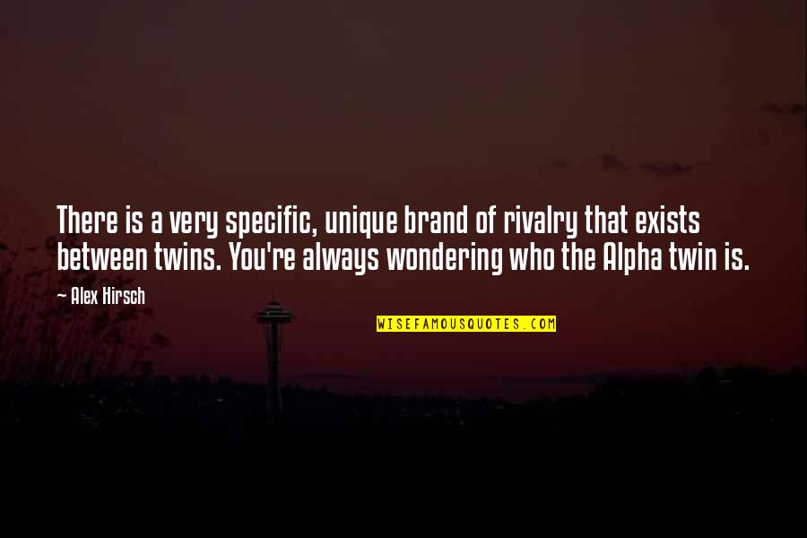The Twins Quotes By Alex Hirsch: There is a very specific, unique brand of
