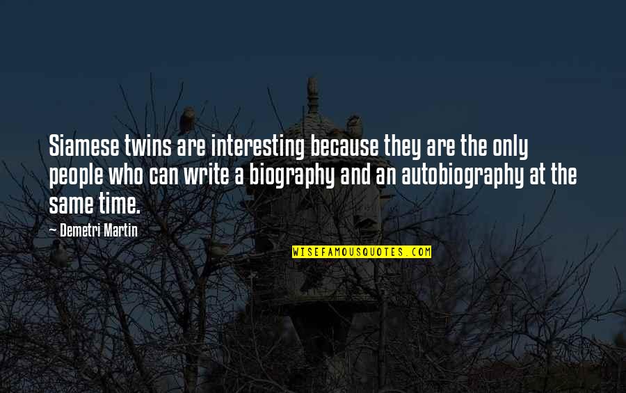 The Twins Quotes By Demetri Martin: Siamese twins are interesting because they are the