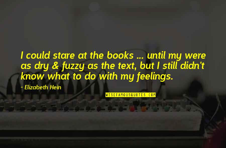 The Type Of Girl Quotes By Elizabeth Hein: I could stare at the books ... until