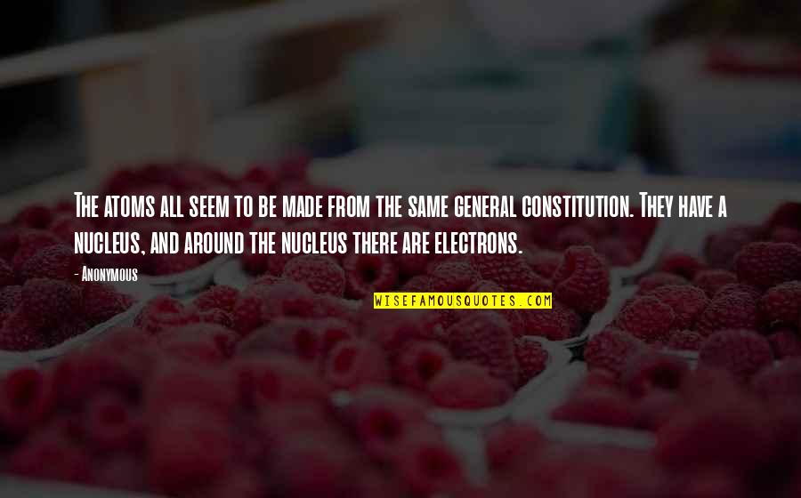 The U.s. Constitution Quotes By Anonymous: The atoms all seem to be made from The U.s. Constitution Quotes By Anonymous: The atoms all seem to be made from