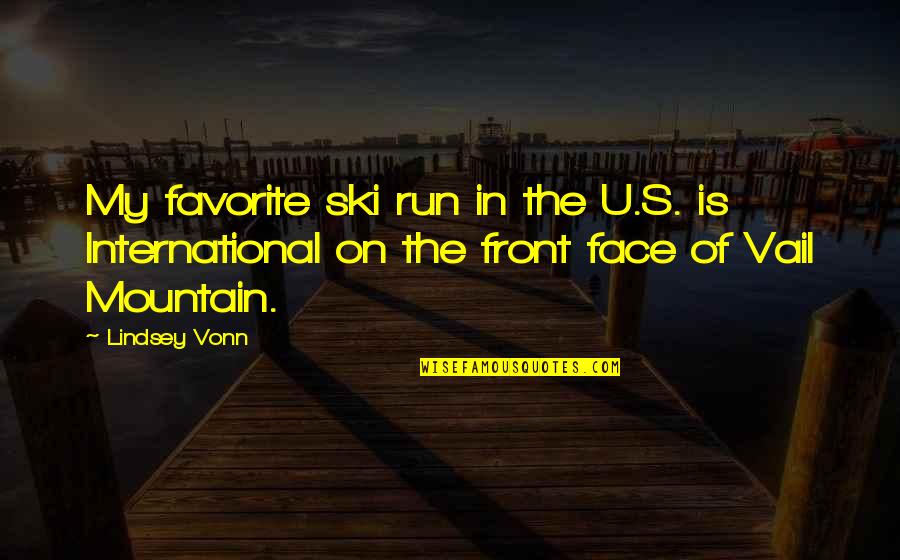 The U.s Quotes By Lindsey Vonn: My favorite ski run in the U.S. is