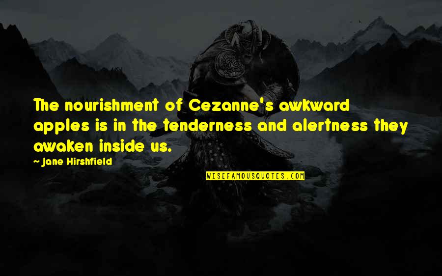 The Ukraine Is Weak Seinfeld Quotes By Jane Hirshfield: The nourishment of Cezanne's awkward apples is in The Ukraine Is Weak Seinfeld Quotes By Jane Hirshfield: The nourishment of Cezanne's awkward apples is in