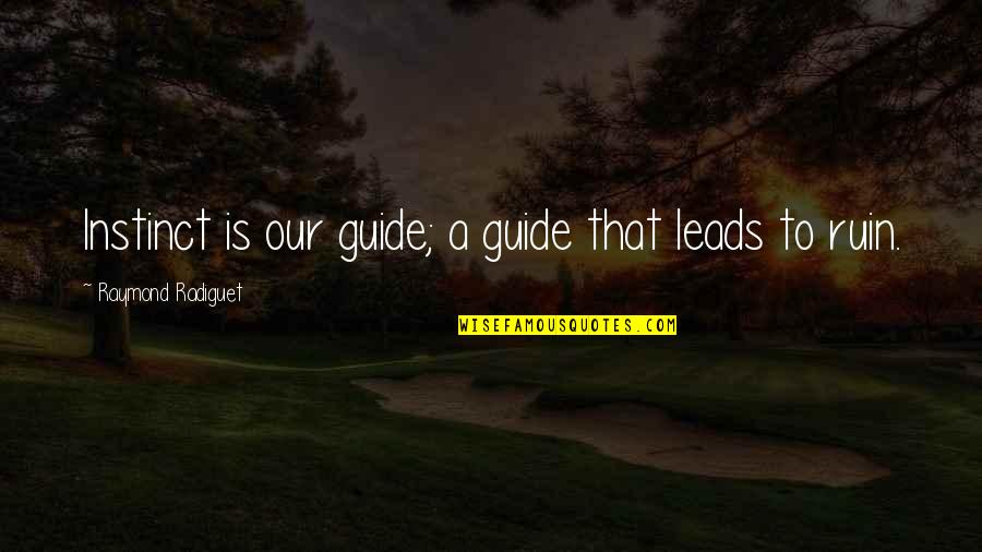 The Ultimate Answer Is 42 Quote Quotes By Raymond Radiguet: Instinct is our guide; a guide that leads