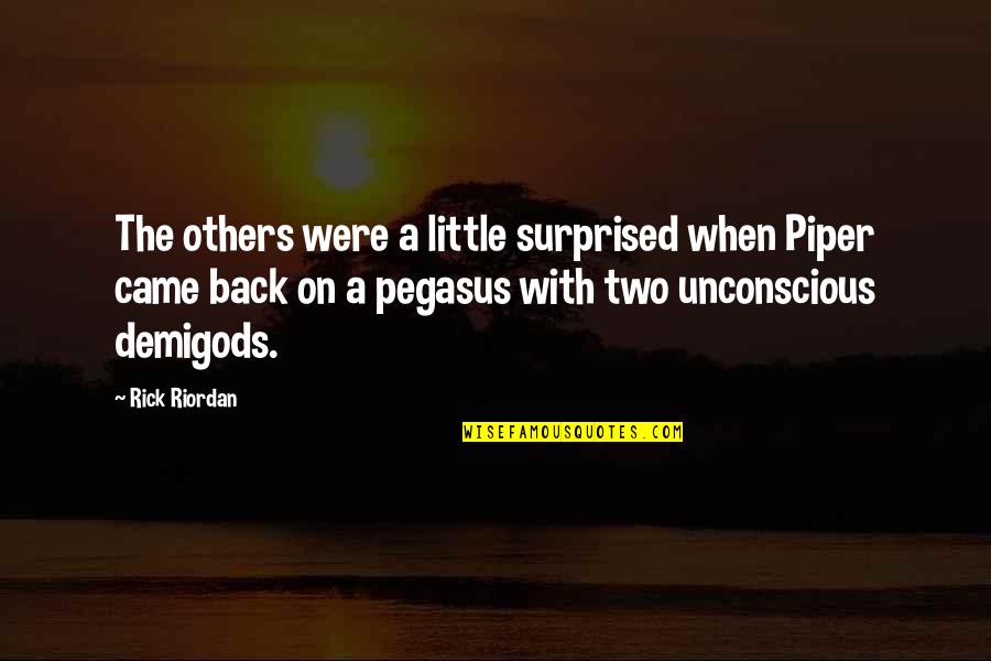 The Unconscious Quotes By Rick Riordan: The others were a little surprised when Piper