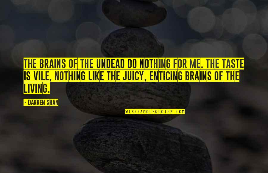 The Undead Quotes By Darren Shan: The brains of the undead do nothing for