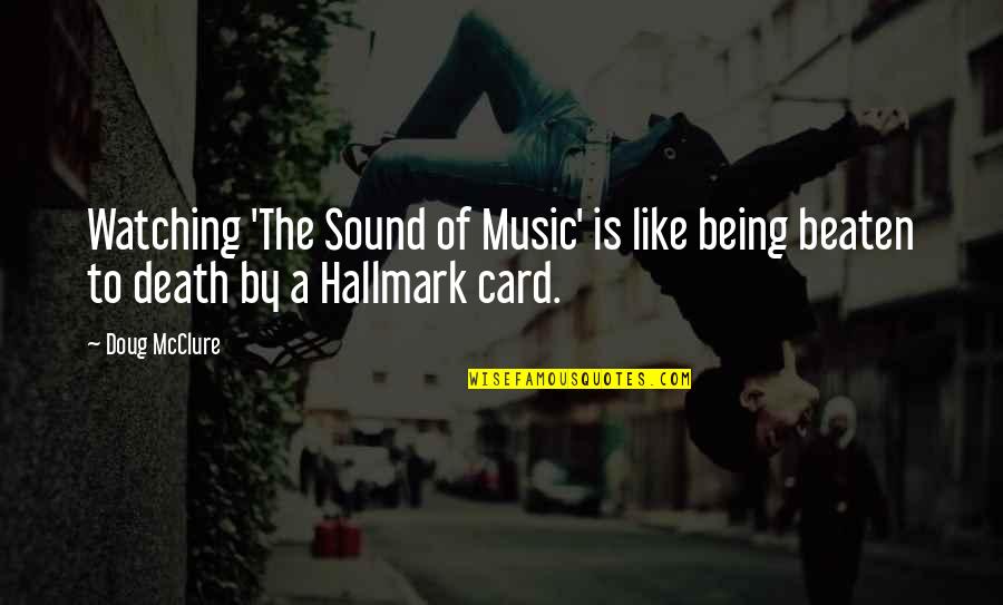 The Underdogs Mike Lupica Quotes By Doug McClure: Watching 'The Sound of Music' is like being