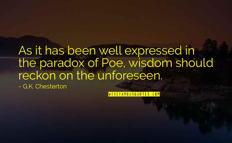 The Unforeseen Quotes By G.K. Chesterton: As it has been well expressed in the