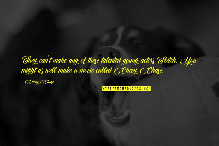 The Union Abraham Lincoln Quotes By Chevy Chase: They can't make any of these talented young The Union Abraham Lincoln Quotes By Chevy Chase: They can't make any of these talented young