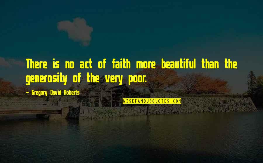 The Union Documentary Facts And Quotes By Gregory David Roberts: There is no act of faith more beautiful