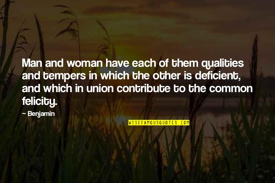 The Union Of Man And Woman Quotes By Benjamin: Man and woman have each of them qualities The Union Of Man And Woman Quotes By Benjamin: Man and woman have each of them qualities