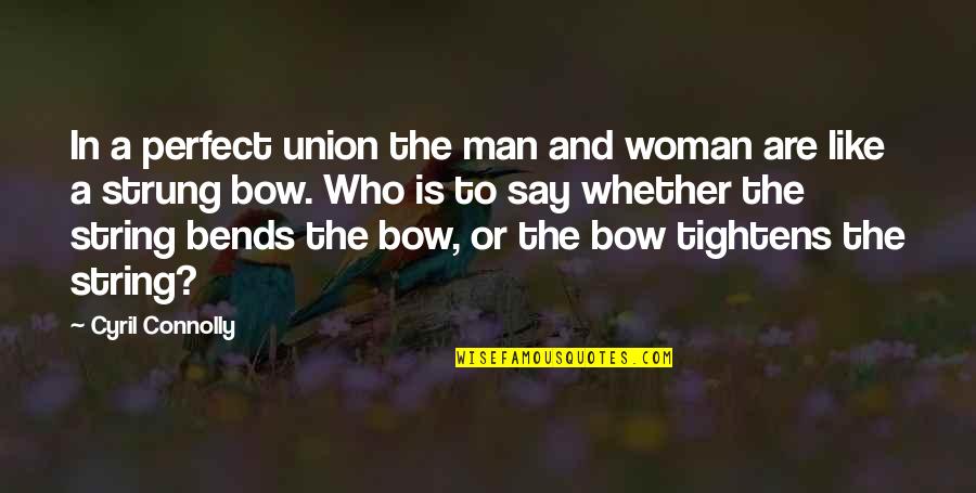 The Union Of Man And Woman Quotes By Cyril Connolly: In a perfect union the man and woman The Union Of Man And Woman Quotes By Cyril Connolly: In a perfect union the man and woman