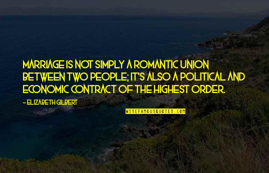 The Union Of Marriage Quotes By Elizabeth Gilbert: Marriage is not simply a romantic union between The Union Of Marriage Quotes By Elizabeth Gilbert: Marriage is not simply a romantic union between