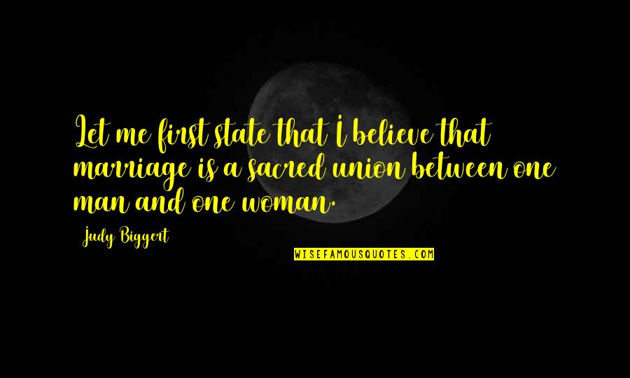 The Union Of Marriage Quotes By Judy Biggert: Let me first state that I believe that The Union Of Marriage Quotes By Judy Biggert: Let me first state that I believe that