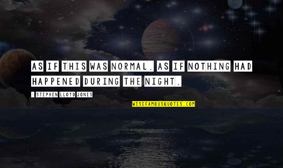 The United States Economy Quotes By Stephen Lloyd Jones: As if this was normal. As if nothing