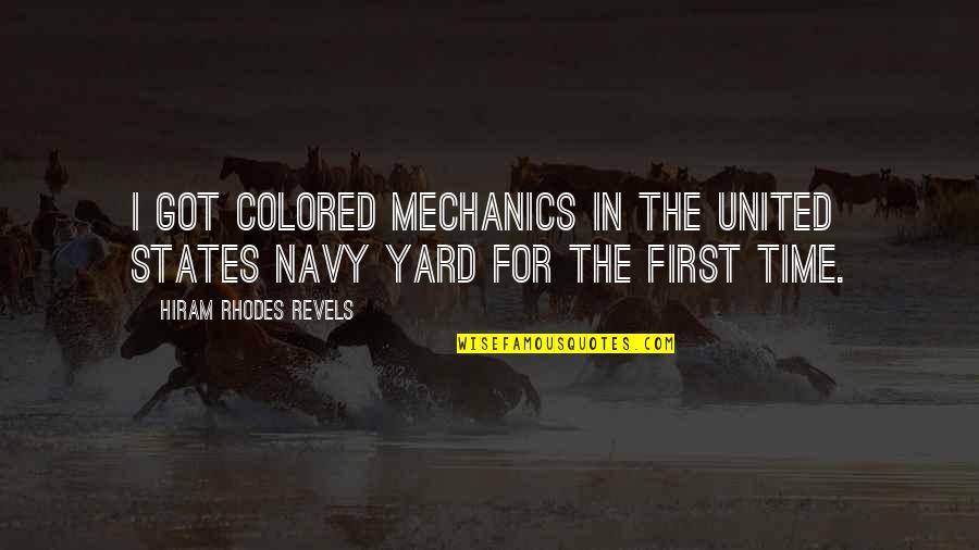 The United States Navy Quotes By Hiram Rhodes Revels: I got colored mechanics in the United States
