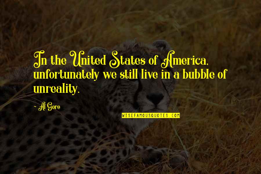 The United States Of America Quotes By Al Gore: In the United States of America, unfortunately we