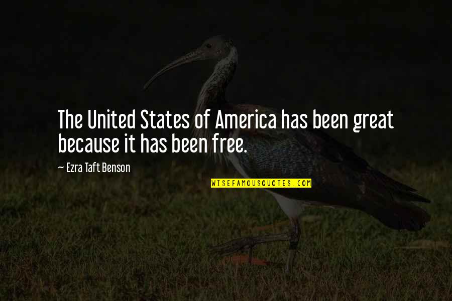 The United States Of America Quotes By Ezra Taft Benson: The United States of America has been great