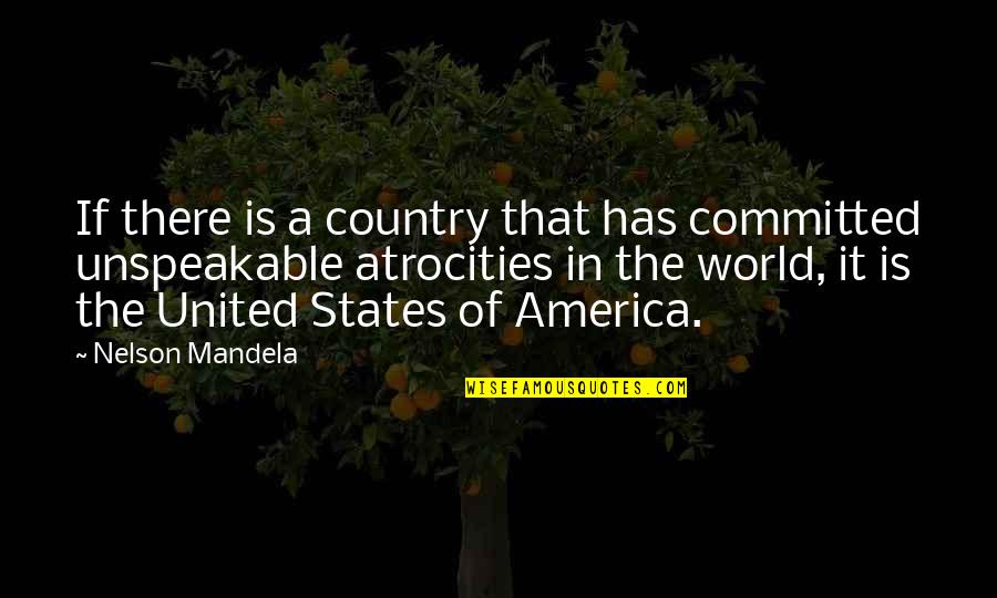 The United States Of America Quotes By Nelson Mandela: If there is a country that has committed