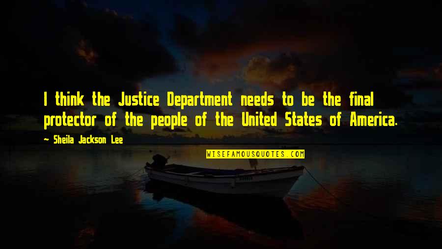 The United States Of America Quotes By Sheila Jackson Lee: I think the Justice Department needs to be