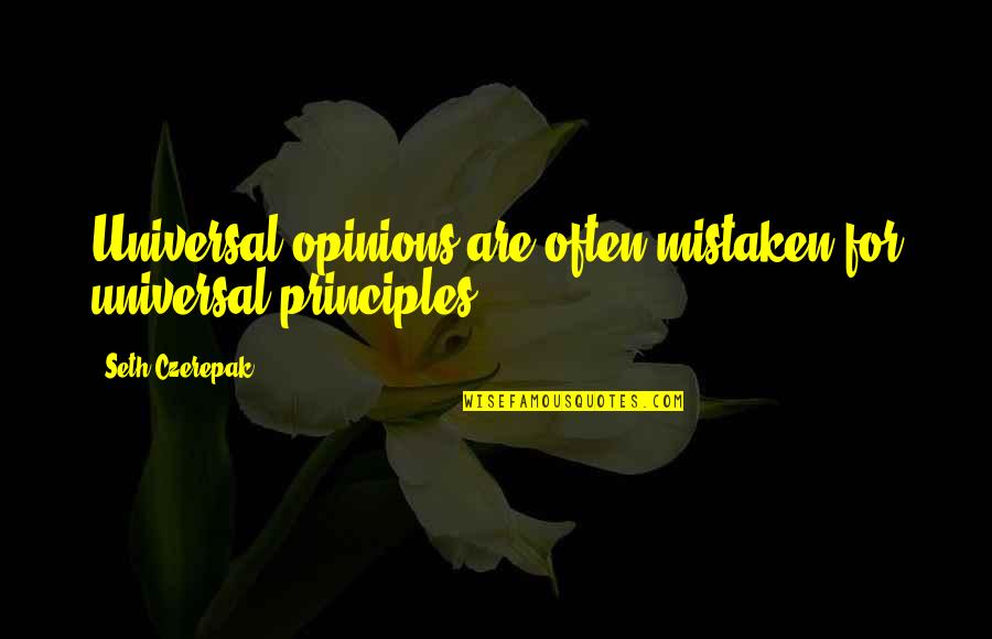 The Universal Law Of Attraction Quotes By Seth Czerepak: Universal opinions are often mistaken for universal principles