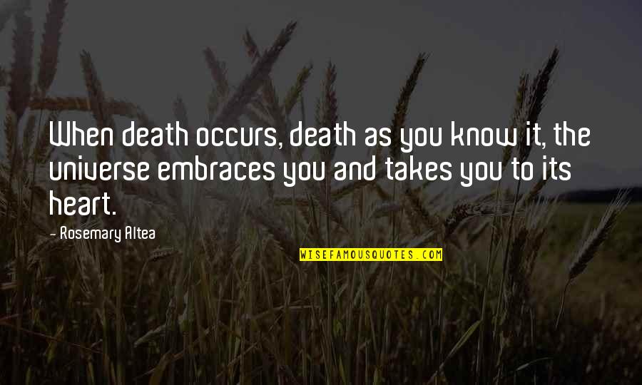 The Universe And Death Quotes By Rosemary Altea: When death occurs, death as you know it,