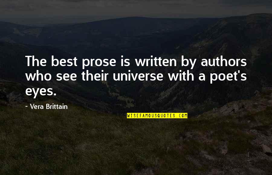 The Universe And Eyes Quotes By Vera Brittain: The best prose is written by authors who
