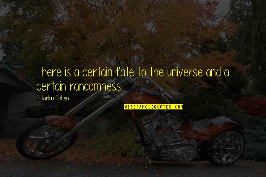 The Universe And Fate Quotes By Harlan Coben: There is a certain fate to the universe