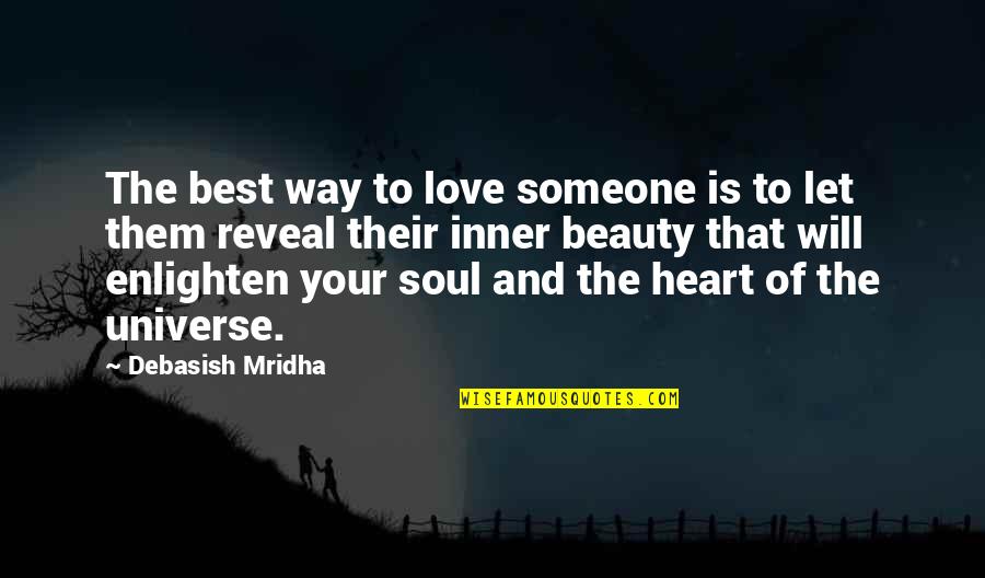The Universe And Love Quotes By Debasish Mridha: The best way to love someone is to