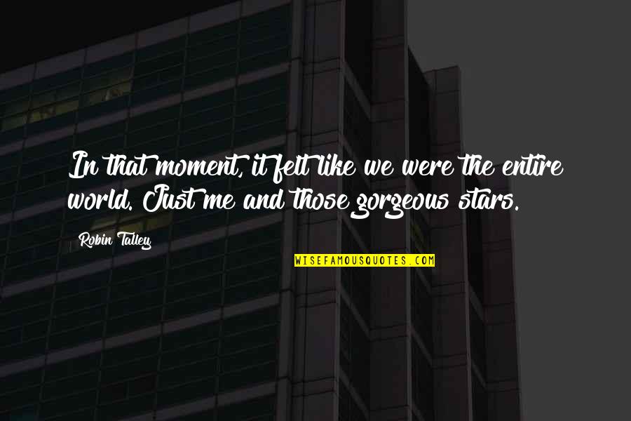 The Universe And Stars Quotes By Robin Talley: In that moment, it felt like we were