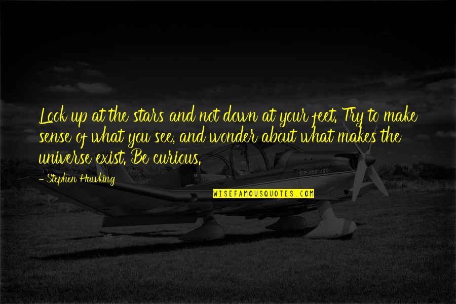 The Universe And Stars Quotes By Stephen Hawking: Look up at the stars and not down The Universe And Stars Quotes By Stephen Hawking: Look up at the stars and not down