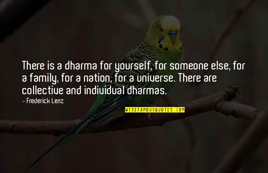 The Universe And Yourself Quotes By Frederick Lenz: There is a dharma for yourself, for someone
