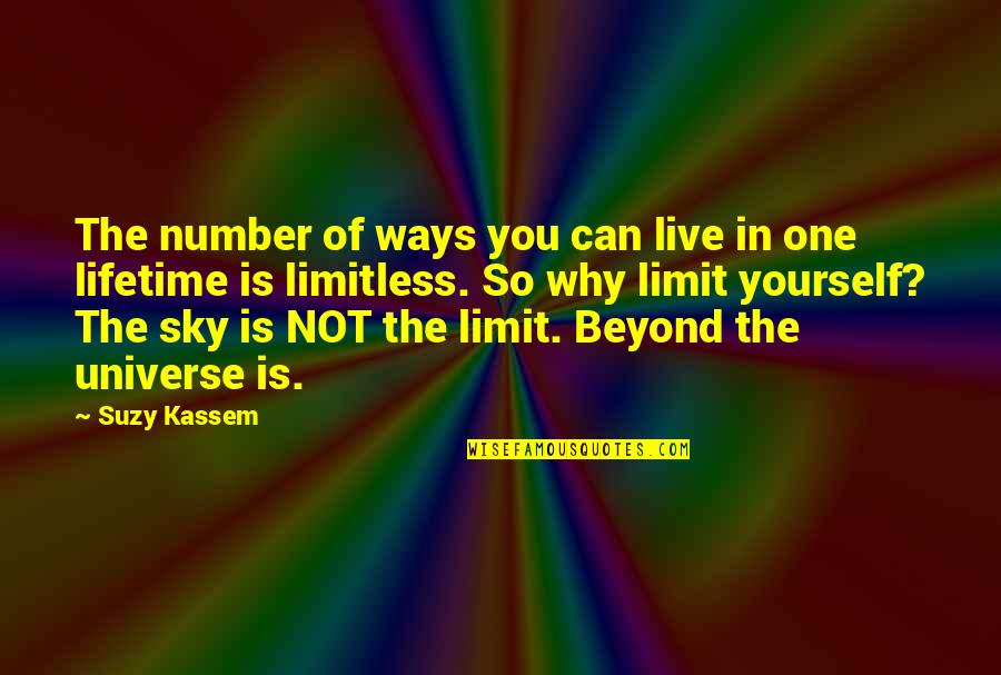 The Universe And Yourself Quotes By Suzy Kassem: The number of ways you can live in