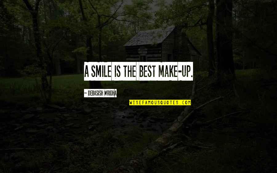 The Universe In A Single Atom Quotes By Debasish Mridha: A smile is the best make-up. The Universe In A Single Atom Quotes By Debasish Mridha: A smile is the best make-up.