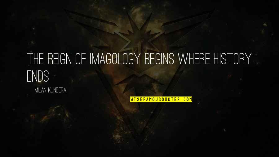 The Universe Providing Quotes By Milan Kundera: The reign of imagology begins where history ends