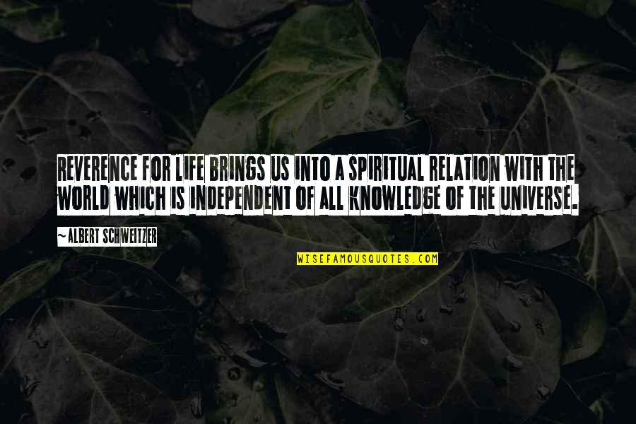 The Universe Spiritual Quotes By Albert Schweitzer: Reverence for life brings us into a spiritual