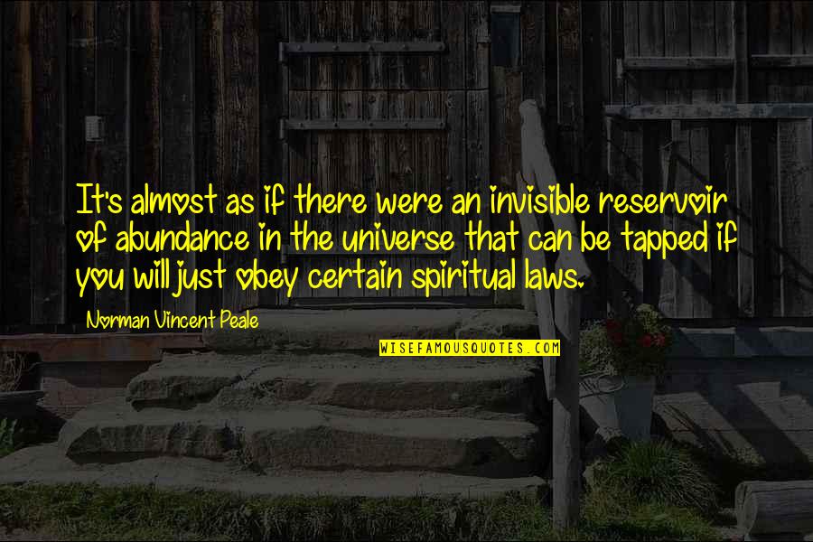 The Universe Spiritual Quotes By Norman Vincent Peale: It's almost as if there were an invisible