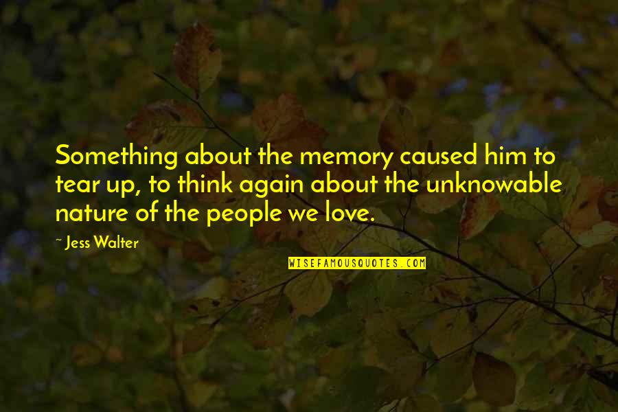 The Unknowable Quotes By Jess Walter: Something about the memory caused him to tear