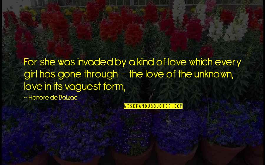 The Unknown Love Quotes By Honore De Balzac: For she was invaded by a kind of The Unknown Love Quotes By Honore De Balzac: For she was invaded by a kind of