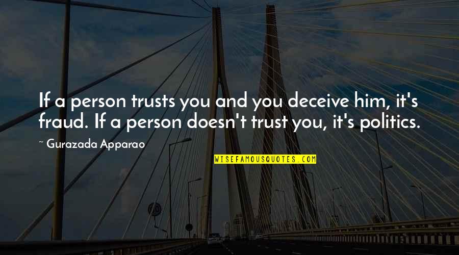 The Unknown Tumblr Quotes By Gurazada Apparao: If a person trusts you and you deceive