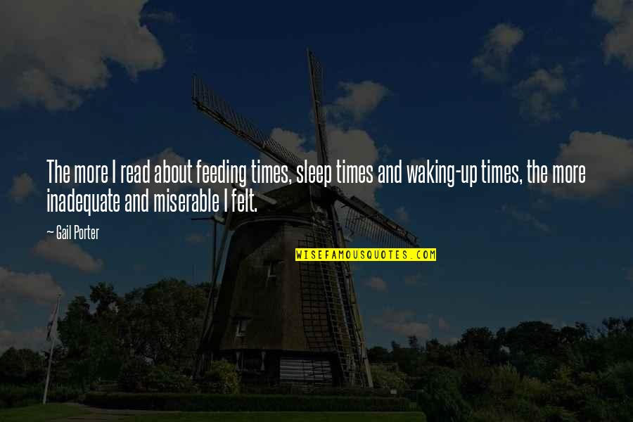 The Unplanned Journey Quotes By Gail Porter: The more I read about feeding times, sleep The Unplanned Journey Quotes By Gail Porter: The more I read about feeding times, sleep
