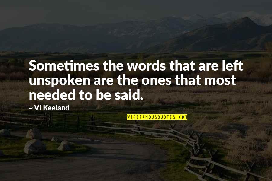 The Unspoken Words Quotes By Vi Keeland: Sometimes the words that are left unspoken are