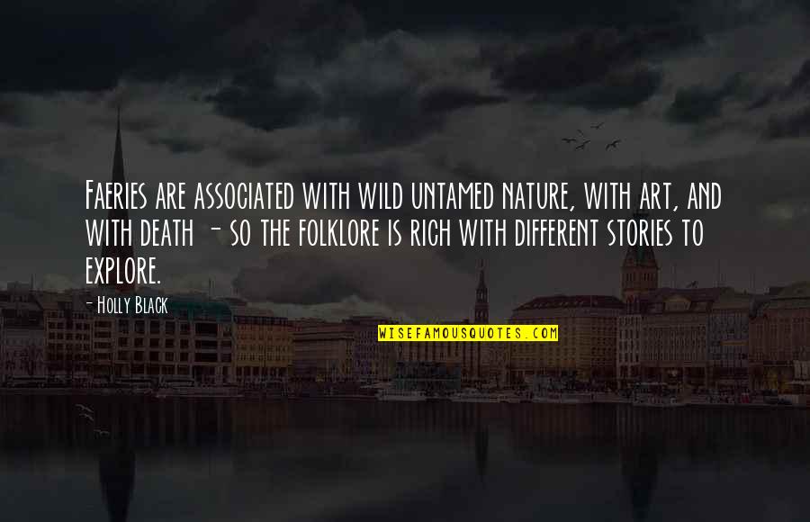 The Untamed Quotes By Holly Black: Faeries are associated with wild untamed nature, with