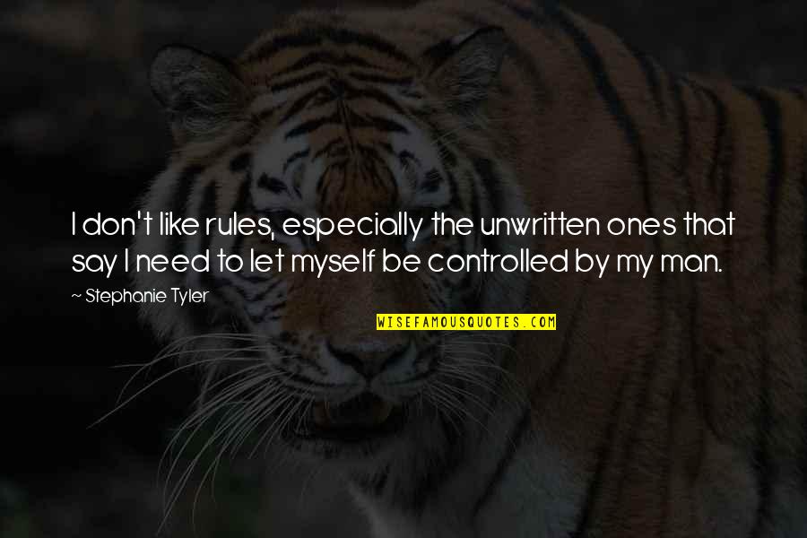 The Unwritten Rules Quotes By Stephanie Tyler: I don't like rules, especially the unwritten ones