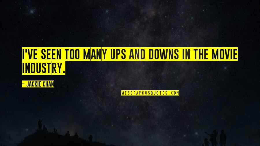 The Ups Movie Quotes By Jackie Chan: I've seen too many ups and downs in