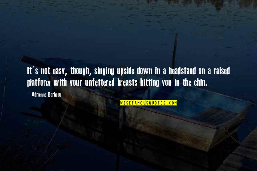 The Upside Down Quotes By Adrienne Barbeau: It's not easy, though, singing upside down in