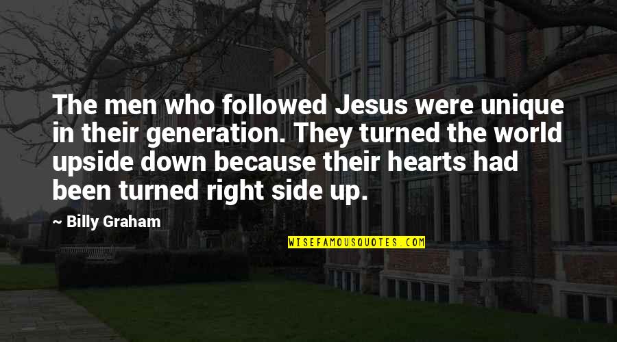 The Upside Down Quotes By Billy Graham: The men who followed Jesus were unique in