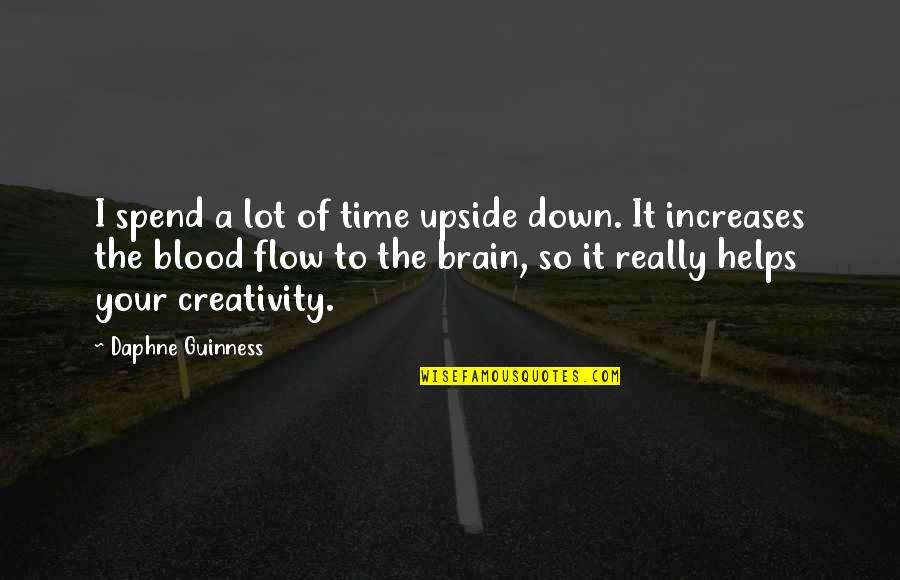 The Upside Down Quotes By Daphne Guinness: I spend a lot of time upside down.